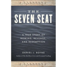 The Seven Seat: A True Story of Rowing, Revenge, and Redemption