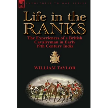 Life in the Ranks: The Experiences of a British Cavalryman in Early 19th Century India