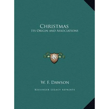 Christmas: Its Origin and Associations