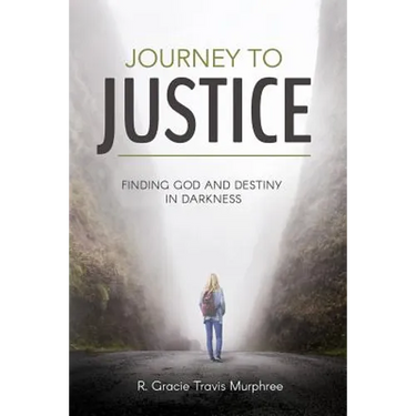 Journey to Justice: Finding God and Destiny in Darkness