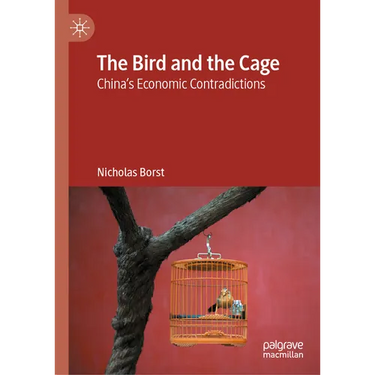 The Bird and the Cage: China's Economic Contradictions