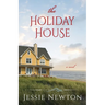 The Holiday House: A Sweet Romantic Women's Fiction Novel