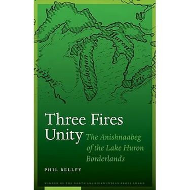 Three Fires Unity: The Anishnaabeg of the Lake Huron Borderlands