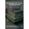Keywords for Travel Writing Studies: A Critical Glossary