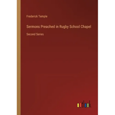 Sermons Preached in Rugby School Chapel: Second Series