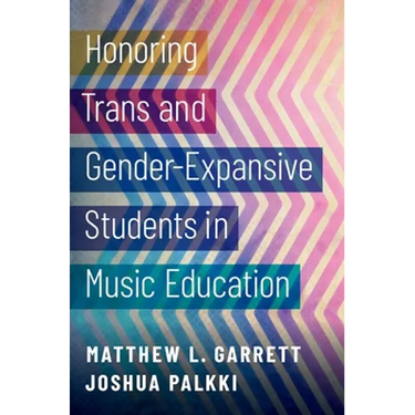 Honoring Trans and Gender-Expansive Students in Music Education