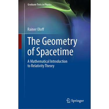The Geometry of Spacetime: A Mathematical Introduction to Relativity Theory