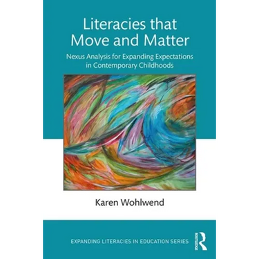 Literacies that Move and Matter: Nexus Analysis for Contemporary Childhoods