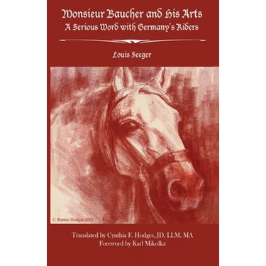 Monsieur Baucher and His Arts: A Serious Word with Germany's Riders