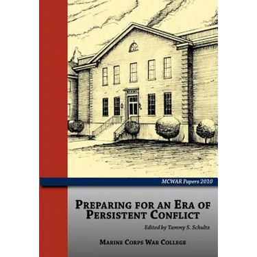 Preparing for an Era of Persistent Conflict (MCWAR Papers 2010)