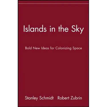 Islands in the Sky: Bold New Ideas for Colonizing Space