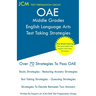 OAE Middle Grades English Language Arts Test Taking Strategies: OAE 028 - Free Online Tutoring - New 2020 Edition - The latest strategies to pass your