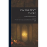 On the way There; a Wonder Tale for Boys and Girls Both Little and "grown Tall"