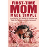 First-Time Mom Made Simple