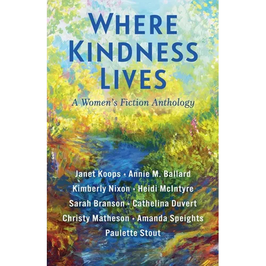 Where Kindness Lives: A Women's Fiction Anthology