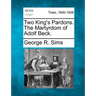 Two King's Pardons. the Martyrdom of Adolf Beck.