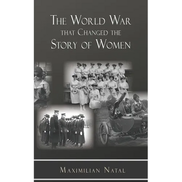 The World War That Changed the Story of Women