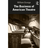 The Business of American Theatre