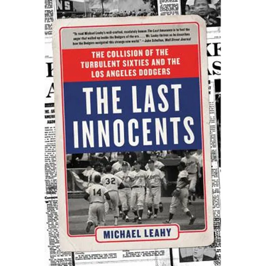 The Last Innocents: The Collision of the Turbulent Sixties and the Los Angeles Dodgers