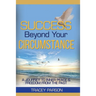 Success Beyond Your Circumstance