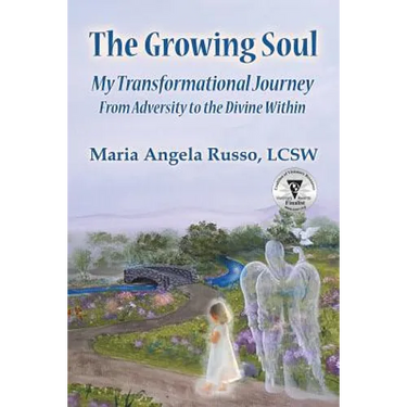 The Growing Soul: My Transformational Journey From Adversity to the Divine Within