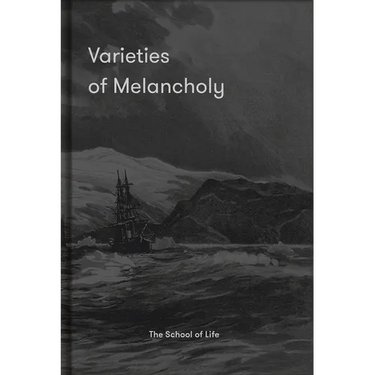 Varieties of Melancholy: A Hopeful Guide to Our Somber Moods