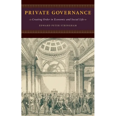 Private Governance: Creating Order in Economic and Social Life