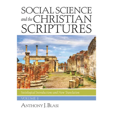 Social Science and the Christian Scriptures, Volume 1: Sociological Introductions and New Translation