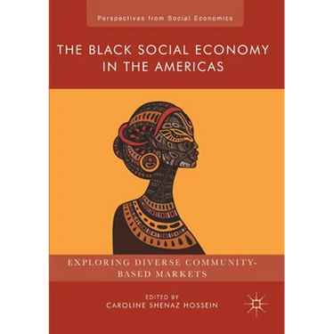 The Black Social Economy in the Americas: Exploring Diverse Community-Based Markets