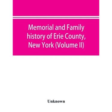 Memorial and family history of Erie County, New York (Volume II)
