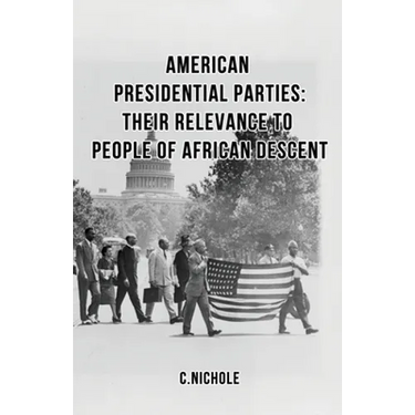 American Presidential Parties: Their Relevance to People of African Descent