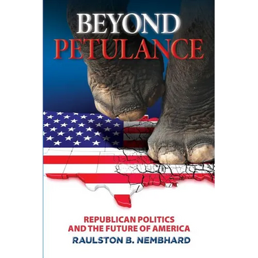Beyond Petulance: Republican Politics and the Future of America: Republican Politics and the Future of America