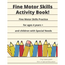 Fine Motor Skills Activity Book: Fine Motor Skills Practice For 4 Years +