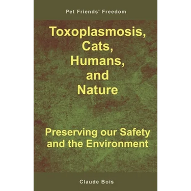 Toxoplasmosis, Cats, Humans, and Nature: Preserving our Safety and the Environment
