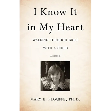I Know It in My Heart: Walking Through Grief with a Child