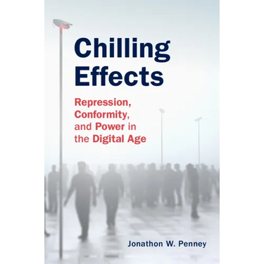 Chilling Effects: Repression, Conformity, and Power in the Digital Age