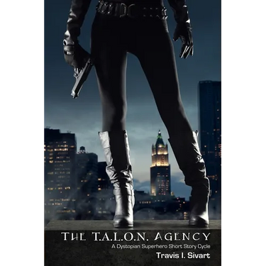 The T.A.L.O.N. Agency: A Dystopian Superhero Cycle