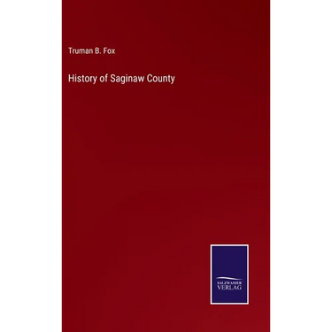 History of Saginaw County