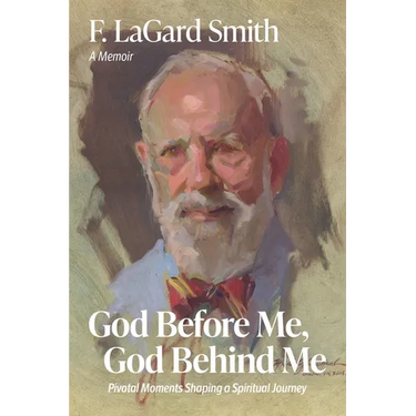 God Before Me, God Behind Me: Pivotal Moments Shaping a Spiritual Journey