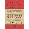 On the Farm Offices and Implements of Husbandry - A Guide to the Methods and Equipment of Livestock Farming