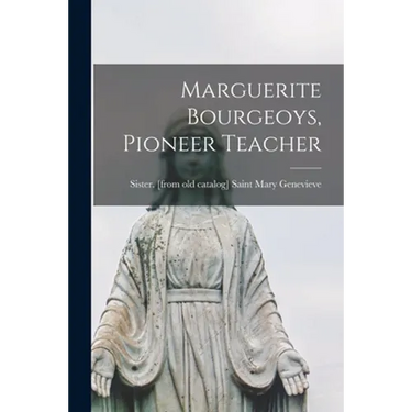 Marguerite Bourgeoys, Pioneer Teacher