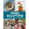 Wool Sculpting: Needle Felting for Beginners