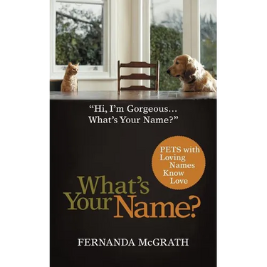 What's Your Name?: Pets with Loving Names Know Love