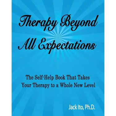 Therapy Beyond All Expectations: Taking Your Therapy to a Whole New Level