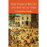 The Things We Do and Why We Do Them