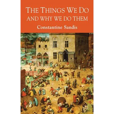 The Things We Do and Why We Do Them
