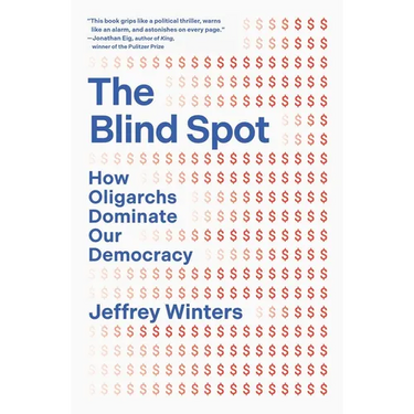 The Blind Spot: How Oligarchs Dominate Our Democracy