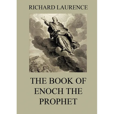 The Book of Enoch the Prophet: Historically Annotated Edition