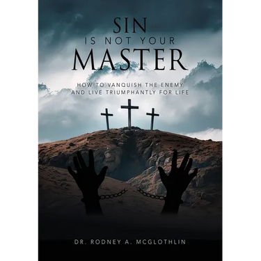 Sin Is Not Your Master: How to vanquish the enemy and live triumphantly for Life