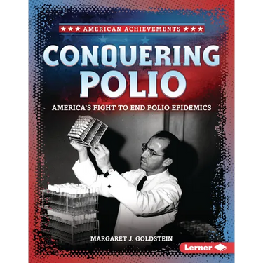Conquering Polio: America's Fight to End Polio Epidemics